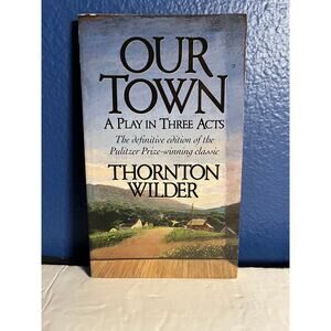 Our Town: A Play in Three Acts - Book by Thornton Wilder